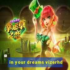 in your dreams vizerhd